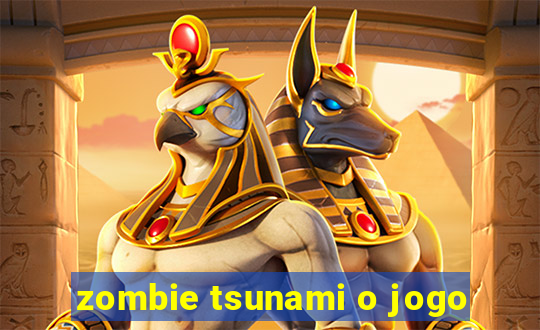 zombie tsunami o jogo